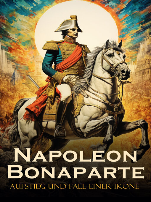 Title details for Napoleon Bonaparte by Ricarda Huch - Wait list